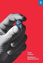 Stubborn Attachments: A Vision for a Society of Free, Prosperous, and Responsible Individuals Cover des Buches Stubborn Attachments: A Vision for a Society of Free, Prosperous, and Responsible Individuals (ISBN: 9781732265134)