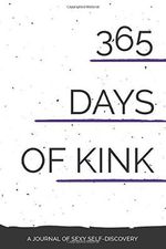 365 Days of Kink: A Journal of Sexy Self-Discovery Cover des Buches 365 Days of Kink: A Journal of Sexy Self-Discovery (ISBN: 9781734046120)