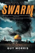 SWARM: Artificial Intelligence Decodes End Time Prophecies (SNO Chronicles) Cover des Buches SWARM: Artificial Intelligence Decodes End Time Prophecies (SNO Chronicles) (ISBN: 9781735728605)