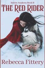 The Red Rider: A Retelling of Little Red Riding Hood (Istoire Awakens, Band 2) Cover des Buches The Red Rider: A Retelling of Little Red Riding Hood (Istoire Awakens, Band 2) (ISBN: 9781736112212)