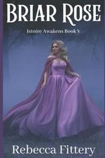 Briar Rose: A Retelling of Sleeping Beauty (Istoire Awakens, Band 5) Cover des Buches Briar Rose: A Retelling of Sleeping Beauty (Istoire Awakens, Band 5) (ISBN: 9781736112243)