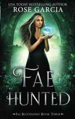 Fae Hunted (Fae Bloodlines, Band 3) Cover des Buches Fae Hunted (Fae Bloodlines, Band 3) (ISBN: 9781737326724)