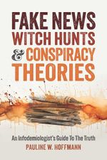 Fake News, Witch Hunts, and Conspiracy Theories: An Infodemiologist's Guide to the Truth Cover des Buches Fake News, Witch Hunts, and Conspiracy Theories: An Infodemiologist's Guide to the Truth (ISBN: 9781737517870)