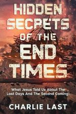 HIDDEN SECRETS OF THE END TIMES: What Jesus Told Us About The Last Days And The Second Coming! Cover des Buches HIDDEN SECRETS OF THE END TIMES: What Jesus Told Us About The Last Days And The Second Coming! (ISBN: 9781738733101)