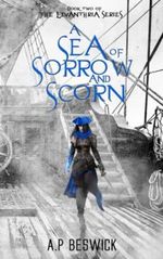 A Sea Of Sorrow And Scorn (The Levanthria Series, Band 2) Cover des Buches A Sea Of Sorrow And Scorn (The Levanthria Series, Band 2) (ISBN: 9781739821821)