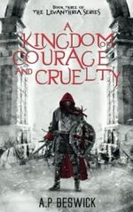 A Kingdom Of Courage And Cruelty (The Levanthria Series, Band 3) Cover des Buches A Kingdom Of Courage And Cruelty (The Levanthria Series, Band 3) (ISBN: 9781739821876)
