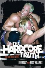 The Hardcore Truth: The Bob Holly Story Cover des Buches The Hardcore Truth: The Bob Holly Story (ISBN: 9781770411098)