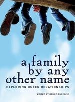Family by Any Other Name: Exploring Queer Relationships (Twenty-One Essays) Cover des Buches Family by Any Other Name: Exploring Queer Relationships (Twenty-One Essays) (ISBN: 9781771510547)