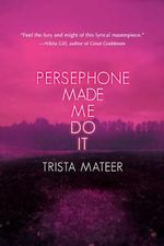 Persephone Made Me Do It: Poems, Prose, Art (Myth and Magick, Band 3) Cover des Buches Persephone Made Me Do It: Poems, Prose, Art (Myth and Magick, Band 3) (ISBN: 9781771682916)