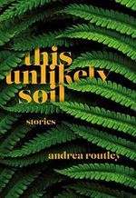 This Unlikely Soil Cover des Buches This Unlikely Soil (ISBN: 9781773860985)