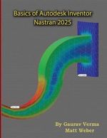 Basics of Autodesk Inventor Nastran 2025 Cover des Buches Basics of Autodesk Inventor Nastran 2025 (ISBN: 9781774591383)
