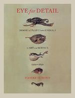 Eye for Detail: Images of Plants and Animals in Art and Science, 1500-1630 Cover des Buches Eye for Detail: Images of Plants and Animals in Art and Science, 1500-1630 (ISBN: 9781780236407)