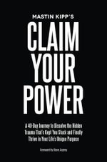 Claim Your Power: A 40-Day Journey to Dissolve the Hidden Blocks That keep you Stuck and Finally Thrive in Your Life's Unique Purpose: A 40-Day ... Finally Thrive in Your Life's Unique Purpose Cover des Buches Claim Your Power: A 40-Day Journey to Dissolve the Hidden Blocks That keep you Stuck and Finally Thrive in Your Life's Unique Purpose: A 40-Day ... Finally Thrive in Your Life's Unique Purpose (ISBN: 9781781805947)