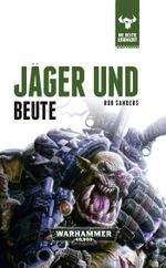 Warhammer 40.000 - Jäger und Beute Cover des Buches Warhammer 40.000 - Jäger und Beute (ISBN: 9781781931578)