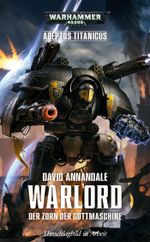 Warhammer 40.000 - Warlord - Der Zorn der Gottmaschine Cover des Buches Warhammer 40.000 - Warlord - Der Zorn der Gottmaschine (ISBN: 9781781932261)
