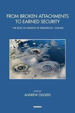 From Broken Attachments to Earned Security: The Role of Empathy in Therapeutic Change (John Bowlby Memorial Conference Monographs Series: 2011) Cover des Buches From Broken Attachments to Earned Security: The Role of Empathy in Therapeutic Change (John Bowlby Memorial Conference Monographs Series: 2011) (ISBN: 9781782201052)