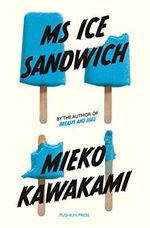 Ms Ice Sandwich: Mieko Kawakami (Japanese Novellas) Cover des Buches Ms Ice Sandwich: Mieko Kawakami (Japanese Novellas) (ISBN: 9781782276722)