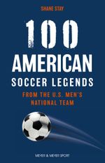 100 American Soccer Legends Cover des Buches 100 American Soccer Legends (ISBN: 9781782552888)