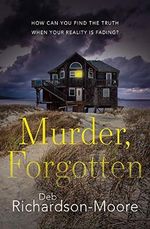 Murder, Forgotten: How Can You Find the Truth When Your Reality Is Fading? Cover des Buches Murder, Forgotten: How Can You Find the Truth When Your Reality Is Fading? (ISBN: 9781782643111)