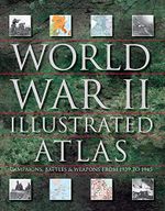World War II Illustrated Atlas: Campaigns, Battles & Weapons from 1939 to 1945 Cover des Buches World War II Illustrated Atlas: Campaigns, Battles & Weapons from 1939 to 1945 (ISBN: 9781782747369)