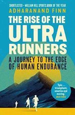 The Rise of the Ultra Runners: A Journey to the Edge of Human Endurance Cover des Buches The Rise of the Ultra Runners: A Journey to the Edge of Human Endurance (ISBN: 9781783351336)