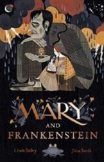 Mary and Frankenstein: The true story of Mary Shelley Cover des Buches Mary and Frankenstein: The true story of Mary Shelley (ISBN: 9781783447633)