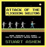 Attack of the Flickering Skeletons: More Terrible Old Games You've Probably Never Heard Of Cover des Buches Attack of the Flickering Skeletons: More Terrible Old Games You've Probably Never Heard Of (ISBN: 9781783524136)