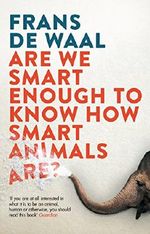 Are We Smart Enough to Know How Smart Animals Are? Cover des Buches Are We Smart Enough to Know How Smart Animals Are? (ISBN: 9781783783069)