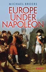 Europe Under Napoleon Cover des Buches Europe Under Napoleon (ISBN: 9781784530617)