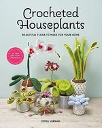 Crocheted Houseplants: Beautiful Flora to Make for Your Home Cover des Buches Crocheted Houseplants: Beautiful Flora to Make for Your Home (ISBN: 9781784946418)