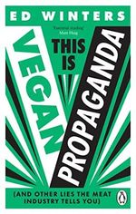 This Is Vegan Propaganda: (And Other Lies the Meat Industry Tells You) Cover des Buches This Is Vegan Propaganda: (And Other Lies the Meat Industry Tells You) (ISBN: 9781785044243)