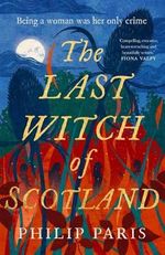 The Last Witch of Scotland: A bewitching story based on true events Cover des Buches The Last Witch of Scotland: A bewitching story based on true events (ISBN: 9781785305245)