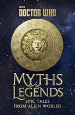 Doctor Who: Myths and Legends Cover des Buches Doctor Who: Myths and Legends (ISBN: 9781785942495)