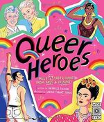 Queer Heroes: Meet 53 Lgbtq Heroes from Past and Present! Cover des Buches Queer Heroes: Meet 53 Lgbtq Heroes from Past and Present! (ISBN: 9781786034762)