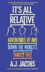 It's All Relative: Adventures Up and Down the World's Family Tree Cover des Buches It's All Relative: Adventures Up and Down the World's Family Tree (ISBN: 9781786073754)
