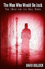 The Man Who Would be Jack: The Hunt for the Real Ripper Cover des Buches The Man Who Would be Jack: The Hunt for the Real Ripper (ISBN: 9781786080219)