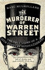 The Murderer of Warren Street: The True Story of a Nineteenth-Century Revolutionary Cover des Buches The Murderer of Warren Street: The True Story of a Nineteenth-Century Revolutionary (ISBN: 9781786090263)