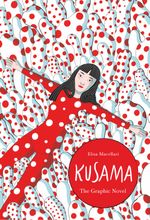 Kusama: The Graphic Novel (Lives of the Artists) Cover des Buches Kusama: The Graphic Novel (Lives of the Artists) (ISBN: 9781786277169)