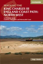 Walking the King Charles III England Coast Path: North West Cover des Buches Walking the King Charles III England Coast Path: North West (ISBN: 9781786310279)