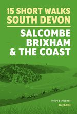 15 Short Walks in South Devon - Salcombe, Brixham and the coast Cover des Buches 15 Short Walks in South Devon - Salcombe, Brixham and the coast (ISBN: 9781786312532)