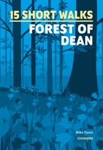 15 Short Walks in the Forest of Dean Cover des Buches 15 Short Walks in the Forest of Dean (ISBN: 9781786312884)