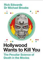 Hollywood Wants to Kill You: The Peculiar Science of Death - As Told Through the Movies Cover des Buches Hollywood Wants to Kill You: The Peculiar Science of Death - As Told Through the Movies (ISBN: 9781786496928)