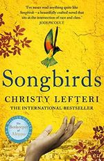Songbirds: The powerful, evocative novel from the author of The Beekeeper of Aleppo Cover des Buches Songbirds: The powerful, evocative novel from the author of The Beekeeper of Aleppo (ISBN: 9781786580825)