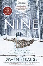 The Nine: How a Band of Daring Resistance Women Escaped from Nazi Germany - The Powerful True Story Cover des Buches The Nine: How a Band of Daring Resistance Women Escaped from Nazi Germany - The Powerful True Story (ISBN: 9781786581549)