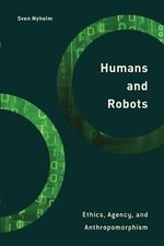 Humans and Robots: Ethics, Agency, and Anthropomorphism (Philosophy, Technology and Society) Cover des Buches Humans and Robots: Ethics, Agency, and Anthropomorphism (Philosophy, Technology and Society) (ISBN: 9781786612274)