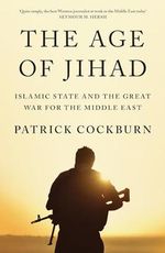 The Age of Jihad: Islamic State and the Great War for the Middle East Cover des Buches The Age of Jihad: Islamic State and the Great War for the Middle East (ISBN: 9781786630421)