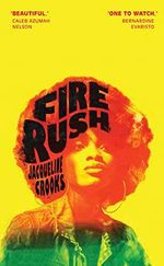 Fire Rush: LONGLISTED FOR THE WOMEN’S PRIZE 2023 Cover des Buches Fire Rush: LONGLISTED FOR THE WOMEN’S PRIZE 2023 (ISBN: 9781787333635)