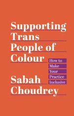 Supporting Trans People of Colour: How to Make Your Practice Inclusive Cover des Buches Supporting Trans People of Colour: How to Make Your Practice Inclusive (ISBN: 9781787750593)