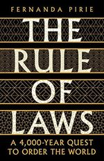 The Rule of Laws: A 4000-year Quest to Order the World Cover des Buches The Rule of Laws: A 4000-year Quest to Order the World (ISBN: 9781788163026)