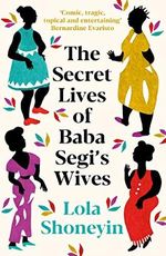 The Secret Lives of Baba Segi's Wives Cover des Buches The Secret Lives of Baba Segi's Wives (ISBN: 9781788167581)